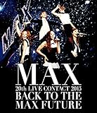 MAX 20th LIVE CONTACT 2015 BACK TO THE MAX FUTURE(Blu-ray Disc+スマプラ)