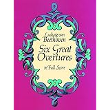 Beethoven: Six Great Overtures in Full Score