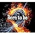 ナノ「Born to be（ナノver.）」