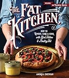 The Fat Kitchen: How to Render, Cure & Cook With Lard, Tallow & Poultry Fat
