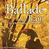 Ballade in the Rain �`�����؂Ȃ�20��Cafe Jazz Covers�`