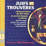 Juifs Et Trouveres: Jewish Songs of the 13th