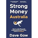 Strong Money Australia: How to Gain Financial Independence and Create a Life of Freedom