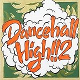 DANCEHALL HIGH!! Vol.2