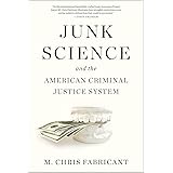 Junk Science and the American Criminal Justice System