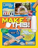 Make This!: Building Thinking, and Tinkering Projects for the Amazing Maker in You