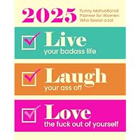 2025 Funny Motivational Planner for Women Who Swear a Lot: Live ...