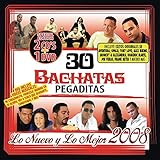 30 Bachatas Pegaditas: Nuevo Y Lo Mejor 2008