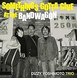 SOMETHINGS GOTTA GIVE AT THE BANDWAGON