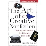 The Art of Creative Nonfiction: Writing and Selling the Literature of Reality