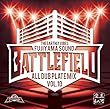 BATTLE FIELD -ALL DUB PLATE MIX Vol.10-