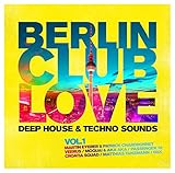 Berlin Club Love Vol. 1 - Deep House & Techno Sounds