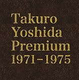 Takuro Yoshida Premium 1971-1975