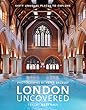London Uncovered (New Edition): More than Sixty Unusual Places to Explore