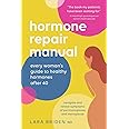 Hormone Repair Manual: Every woman's guide to healthy hormones after 40