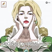 “ClassicaLoid” presents ORIGINAL CLASSICAL MUSIC No.4 アニメ『クラシカロイド』で“ムジーク”となった『クラシック音楽』を原曲で聴いてみる 第四集
