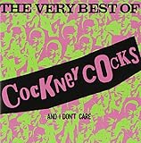 THE VERY BEST OF COCKNEY COCKS AND I DON�fT CARE