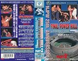 FINAL POWER HALL in FUKUOKA PART.2 [VHS] [DVD]