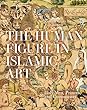 The Human Figure in Islamic Art: Holy Men, Princes, and Commoners