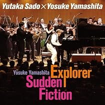 Amazon.co.jp: 山下洋輔:Explorer×Sudden Fiction - 佐渡裕×山下洋輔