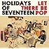 HOLIDAYS OF SEVENTEEN「Let There Be Pop」