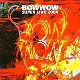 BOWWOW SUPER LIVE 2004