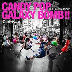 CANDY POP GALAXY BOMB !! / Cheeky Parade