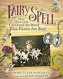 Fairy Spell: How Two Girls Convinced the World That Fairies Are Real