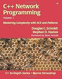 C++ Network Programming, Volume I: Mastering Complexity with ACE and Patterns (C++ In-Depth Series)