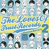 THE LOVES OF TRUST RECORDS 2