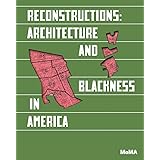 Reconstructions: Architecture and Blackness in America