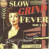 Slow Grind Fever 1 & 2