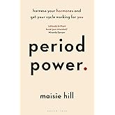 Period Power: Harness Your Hormones and Get Your Cycle Working For You