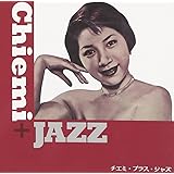 「Chiemi + Jazz」(チエミ+ジャズ)