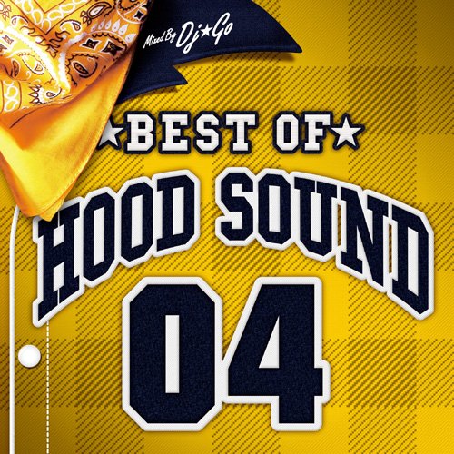 best of  hood  sound  2 ☆オムニバス BEST OF HOOD SOUND 04 MIXED BY DJ☆GO | オムニバス | オリコン