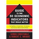 WSJ Guide to the Fantastic Fifty: From Big Macs to the Beige Book, 50 Ec onomic Indicators Smart Investors Watch and Why You 