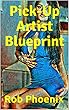 Pick-Up Artist Blueprint: SEDUCTION, DAYGAME & HOW TO TALK TO GIRLS: Available to download on amazon kindle. Attract women with this seduction guide.Seduction ... explained for men (English Edition)