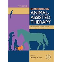 Handbook on Animal-Assisted Therapy: Foundations and Guidelines for Animal-Assisted Interventions