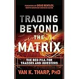 Trading Beyond the Matrix: The Red Pill for Traders and Investors