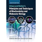 Wilson and Walker's Principles and Techniques of Biochemistry and Molecular Biology