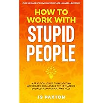 HR Approved Ways How to Tell People They're Stupid by Not Saying