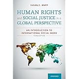 Human Rights and Social Justice in a Global Perspective: An Introduction to International Social Work: An Introduction to Int