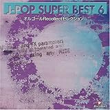 �I���S�[��Recollect�Z���N�V���� J-POP SUPER BEST 6
