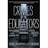 Crimes of the Educators: How Utopians Are Using Government Schools to Destroy America's Children