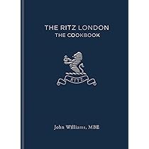 The Ritz London: The Cookbook : Williams, John, The Ritz Hotel