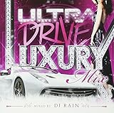 ULTRA DRIVE -LUXURY MIX- mixed by DJ RAIN