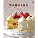 Tanoshii: Joy of Making Japanese-Style Cakes & Desserts