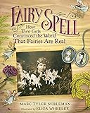 Fairy Spell: How Two Girls Convinced the World That Fairies Are Real