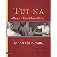 Tui Na: A Manual of Chinese Massage Therapy