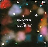 ADVENTURES in Turn To The Pop